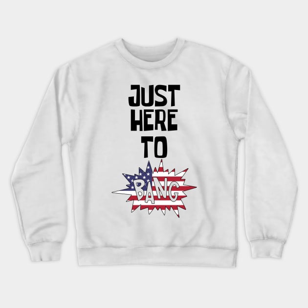 Just Here to Bang Crewneck Sweatshirt by CF.LAB.DESIGN